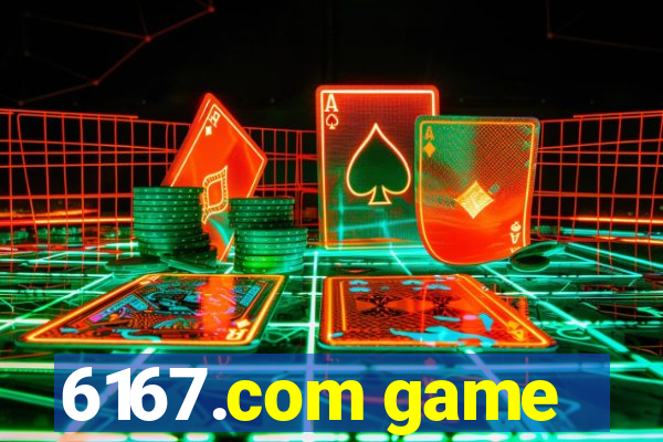 6167.com game