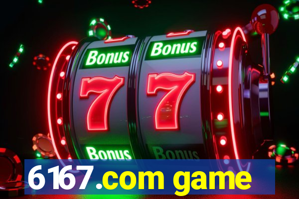 6167.com game