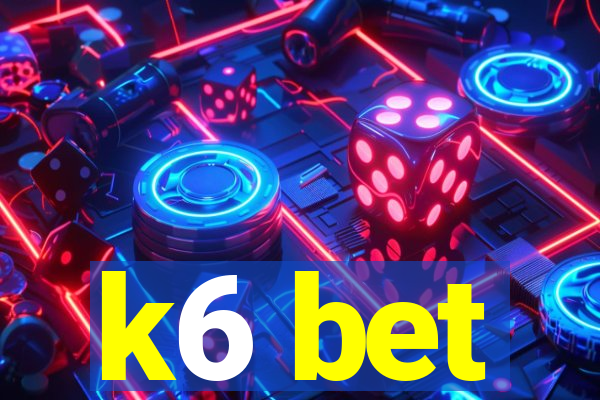 k6 bet