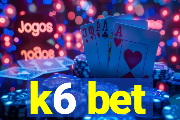k6 bet