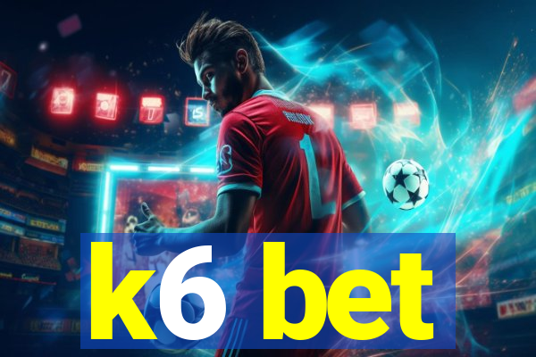 k6 bet