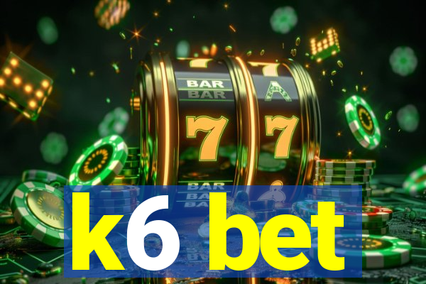 k6 bet