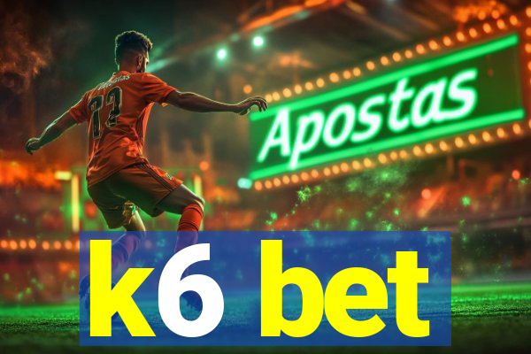 k6 bet