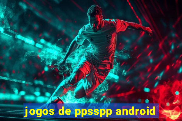 jogos de ppsspp android