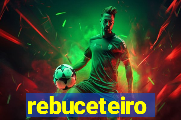 rebuceteiro