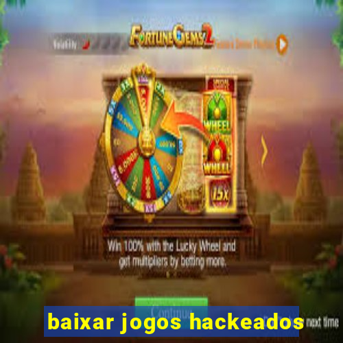 baixar jogos hackeados