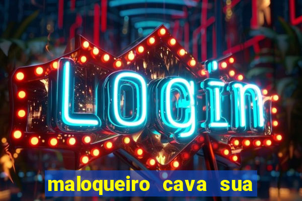 maloqueiro cava sua própria cova portal zacarias