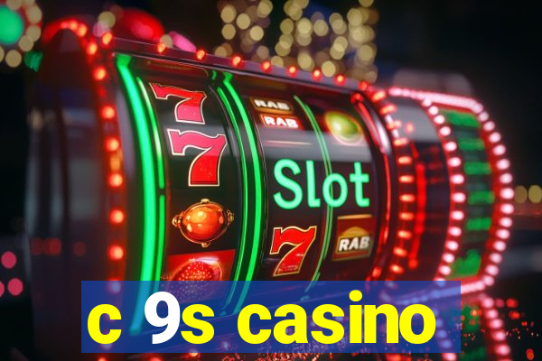 c 9s casino