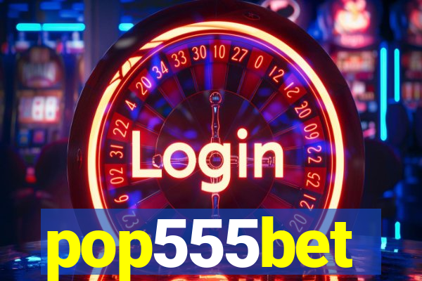 pop555bet