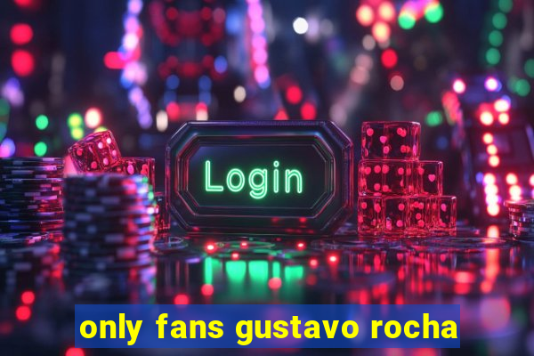 only fans gustavo rocha