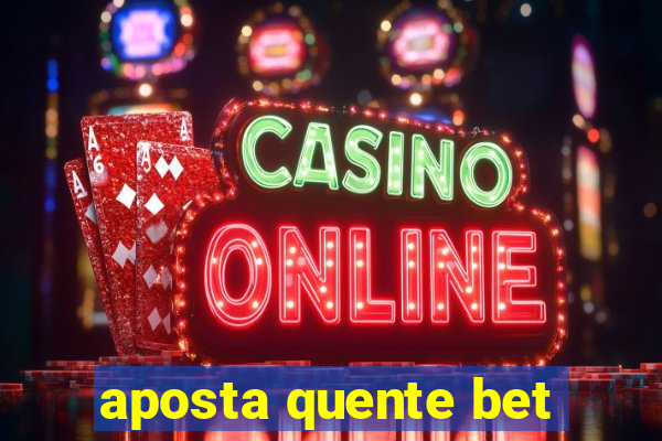 aposta quente bet