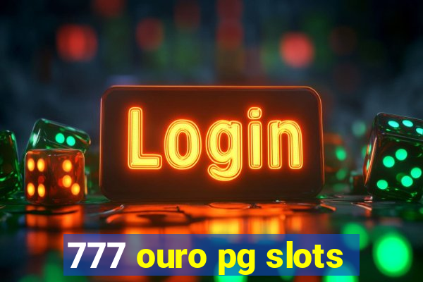 777 ouro pg slots