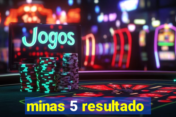 minas 5 resultado