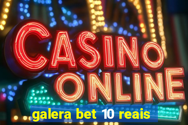 galera bet 10 reais