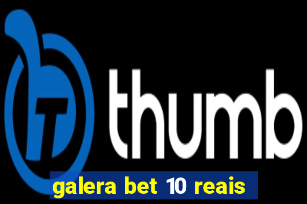 galera bet 10 reais