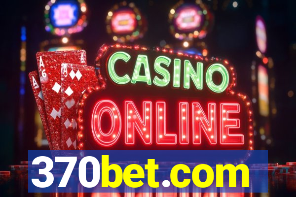 370bet.com