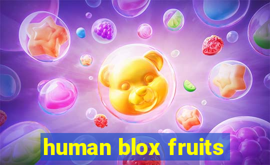 human blox fruits