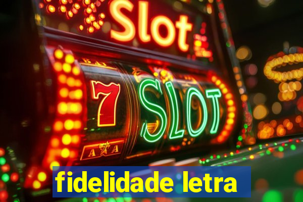 fidelidade letra