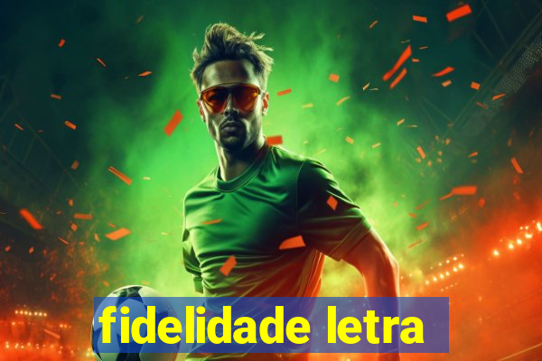 fidelidade letra