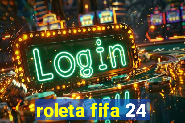 roleta fifa 24
