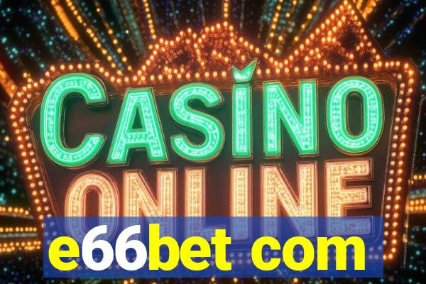 e66bet com