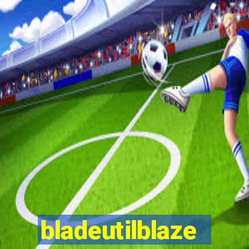 bladeutilblaze