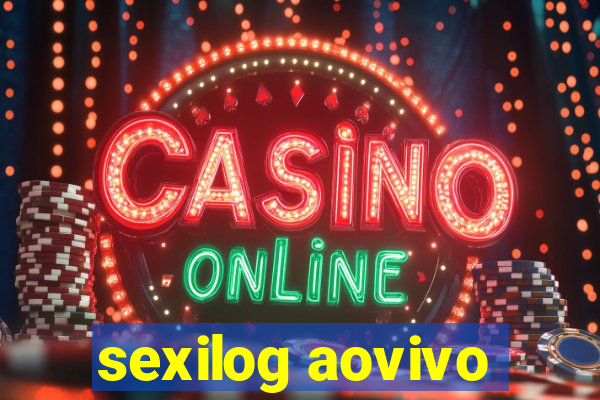 sexilog aovivo