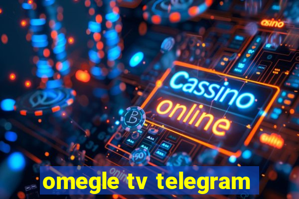 omegle tv telegram