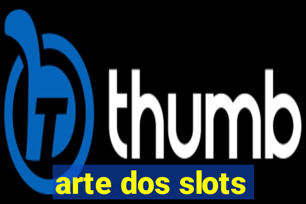 arte dos slots