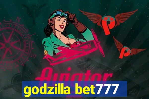 godzilla bet777
