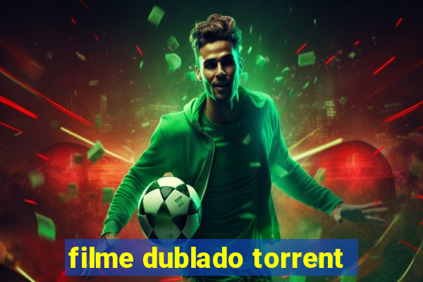 filme dublado torrent