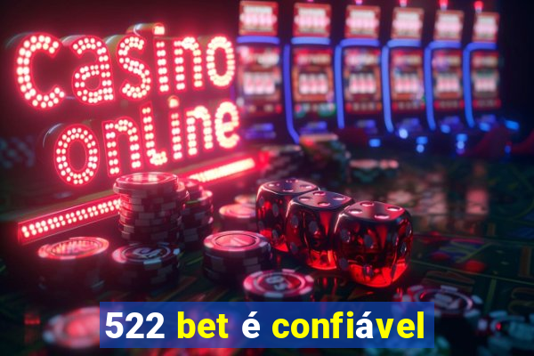 522 bet é confiável