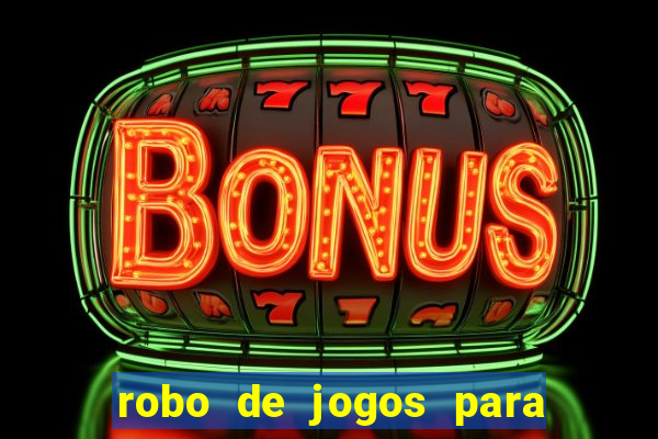 robo de jogos para ganhar dinheiro