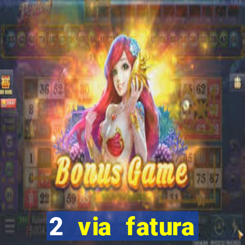 2 via fatura bradescard casas bahia