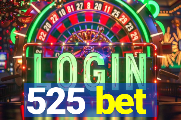 525 bet