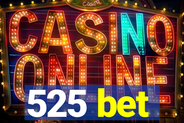 525 bet