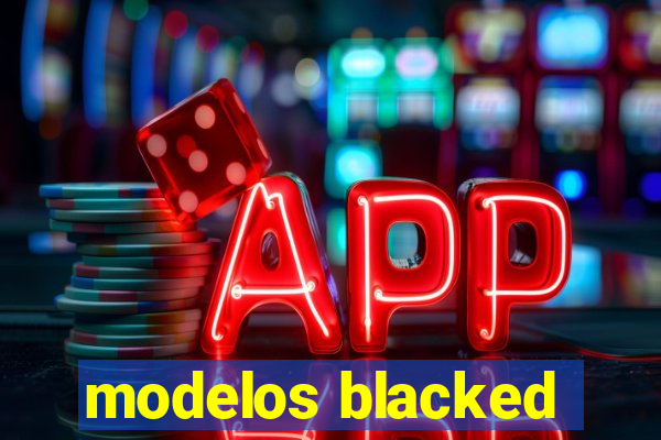 modelos blacked