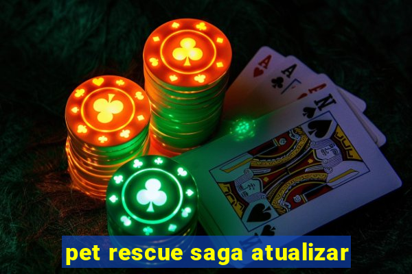 pet rescue saga atualizar