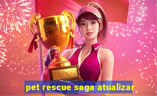 pet rescue saga atualizar