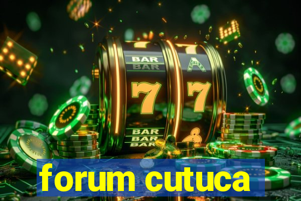 forum cutuca