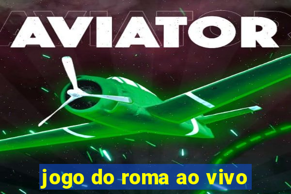 jogo do roma ao vivo