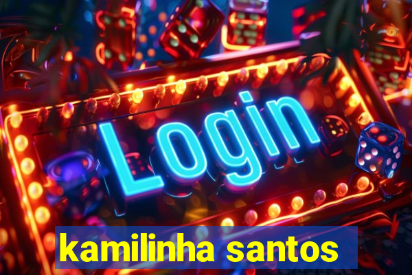 kamilinha santos