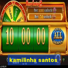 kamilinha santos