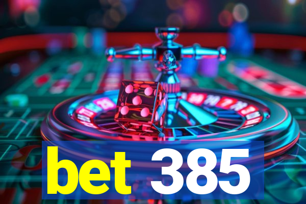 bet 385