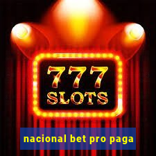 nacional bet pro paga
