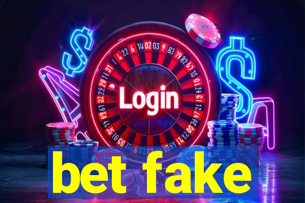 bet fake