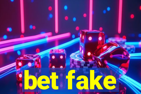 bet fake