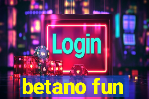 betano fun