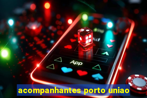 acompanhantes porto uniao