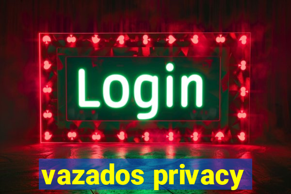 vazados privacy